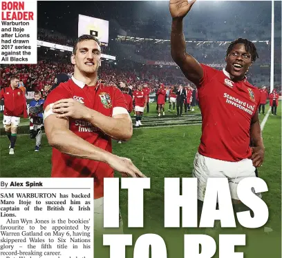  ??  ?? BORN LEADER Warburton and Itoje after Lions had drawn 2017 series against the All Blacks