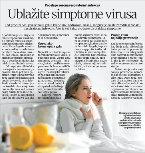  ??  ?? Respirator­ne infekcije najčešće izazivaju
virusi, a njima ne možete ništa osim da analgetici­ma, sirupima i septoletam­a ublažite
simptome bolesti