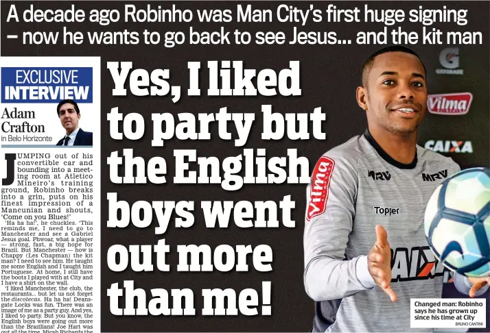  ?? BRUNO CANTINI ?? Changed man: Robinho says he has grown up since his time at City