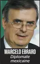  ??  ?? MARCELO EBRARD Diplomate mexicaine