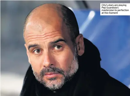  ??  ?? City’s stars are playing Pep Guardiola’s masterplan to perfection at the moment