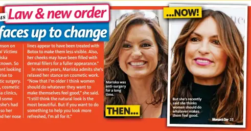  ??  ?? Mariska was anti-surgery for a long time. But she’s recently said she thinks women should do whatever makes them feel good. THEN... ...NOW!