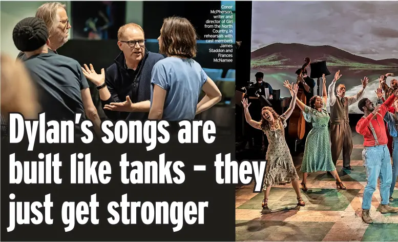  ?? ?? Conor Mcpherson, writer and director of Girl from the North Country, in rehearsals with cast members James Staddon and Frances Mcnamee