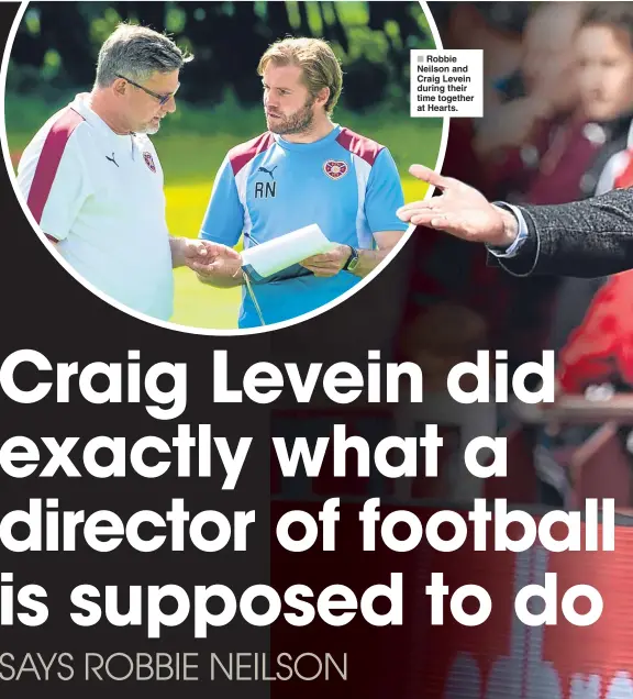  ??  ?? ■ Robbie Neilson and Craig Levein during their time together at Hearts.