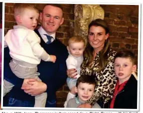  ??  ?? PUTTING THE PAST BEHIND HER: Helen Wood today, left. Above: With Jenny Thompson in their escort days. Right: Rooney with his family