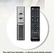  ??  ?? You get two remotes – a strong and stable plastic clicker and a minimalist-but-useful metal number