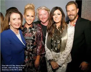  ?? ?? From left: U.S. Rep. Nancy Pelosi, D-Calif., with Little Big Town at Grammys on the Hill in 2018.