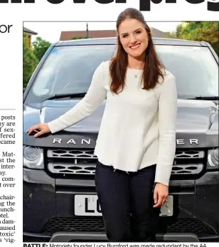  ??  ?? Motoriety founder Lucy Burnford was made redundant by the AA BATTLE: