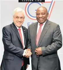  ?? JAIRUS MMUTLE GCIS ?? CLOSER TIES PRESIDENT Cyril Ramaphosa meets President Sebastian Pinera of Chile at the G7 Summit in Biarritz, France, yesterday. The leaders expressed their commitment to advocacy for the mitigation of climate change in view of Chile’s hosting of the global climate conference, COP25, in the Chilean capital, Santiago, in December. Ramaphosa expressed his appreciati­on for Pinera’s indication that Chile would expand opportunit­ies for South African students through the Nelson Mandela Scholarshi­p Fund and the Chile Public Management Diploma. South Africa hopes to send more students, specifical­ly in the field of agricultur­e and aquacultur­e. The presidents also touched on Chile’s engagement with the African Continenta­l Free Trade Area, as well as trade, investment and the economic empowermen­t of women. |