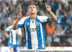  ??  ?? INVESTIMEN­TO. FC Porto pagou 9,5 milhões por Quintero
