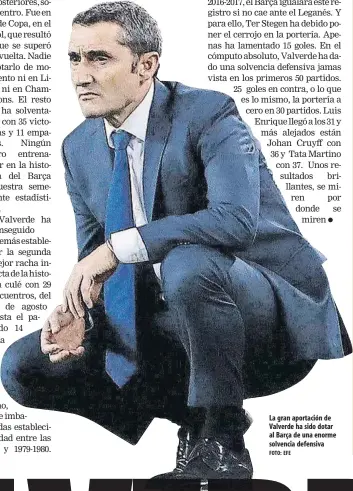  ?? FOTO: EFE ?? La gran aportación de Valverde ha sido dotar al Barça de una enorme solvencia defensiva