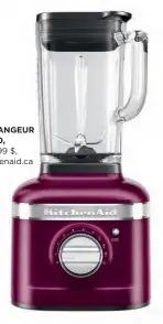  ?? ?? MÉLANGEUR K400, 299,99 $, kitchenaid.ca