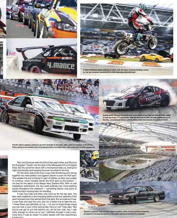  ??  ?? It wasn’t just four-wheel drifting on track, with the super motards holding it down for the two-wheeled machines for a little Saturday entertainm­ent The Pro-Sport category seems to go from strength to strength, with a sold-out season of 40 drivers....