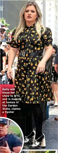  ?? ?? Kelly will move her show to NYC and is looking at homes in the Garden State, claims a tipster