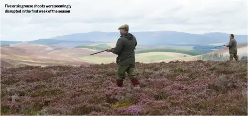  ?? ?? Five or six grouse shoots were seemingly disrupted in the first week of the season