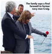  ??  ?? The family says a final farewell to formernavy man Craig.