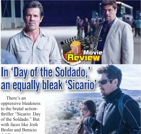  ??  ?? Josh Brolin and Benicio del Toro reprise their roles in this action-packed follow-up to the 2015 drug cartel thriller.