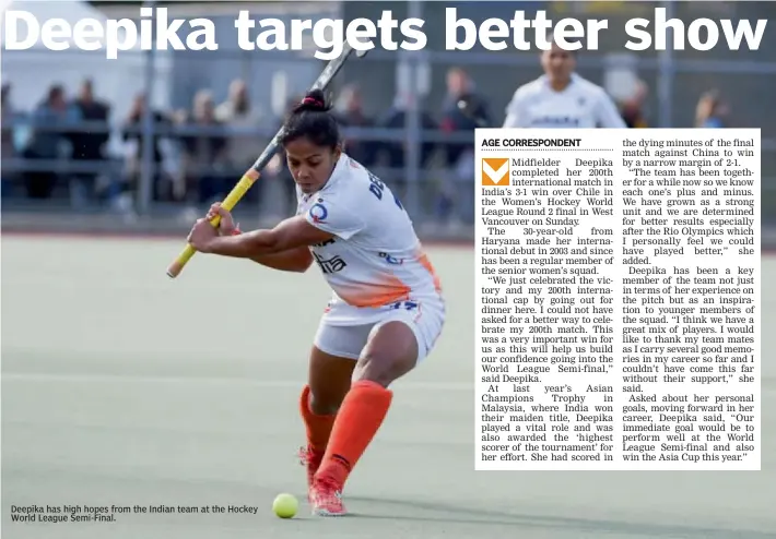  ??  ?? Deepika has high hopes from the Indian team at the Hockey World League Semi-Final.