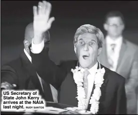  ?? RUDY SANTOS ?? US Secretary of State John Kerry arrives at the NAIA last night.