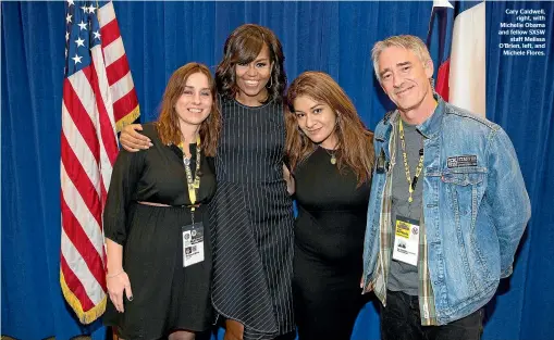  ??  ?? Cary Caldwell, right, with Michelle Obama and fellow SXSW staff Melissa O’Brien, left, and Michele Flores.