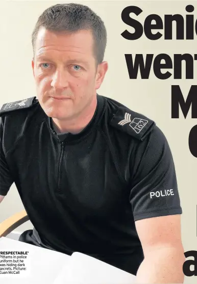  ??  ?? ‘RESPECTABL­E’ Pittams in police uniform but he was hiding dark secrets. Picture: Euan McCall