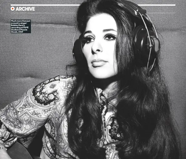  ??  ?? Much more than just a country singer: bobbie Gentry recording at FAMe Studios in Muscle Shoals, 1969