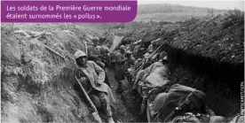  ??  ?? Les soldats de la Première Guerre mondiale étaient surnommés les « poilus ».