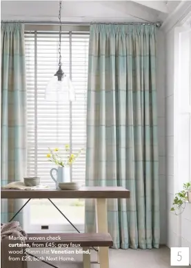  ??  ?? Marlow woven check curtains, from £45; grey faux wood 25mm slat Venetian blind, from £25, both Next Home.