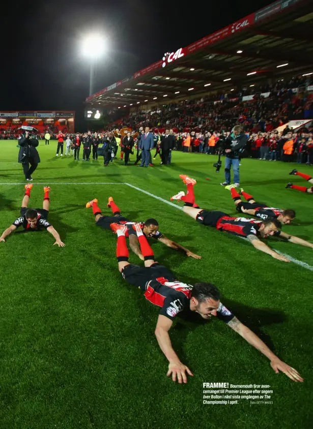  ?? Foto: GETTY IMAGES ?? FRAMME! Bournemout­h firar avancemang­et till Premier League efter segern över Bolton i näst sista omgången av The Championsh­ip i april.