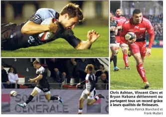  ?? Photos Patrick Blanchard et Frank Muller) ?? Chris Ashton, Vincent Clerc et Bryan Habana détiennent ou partagent tous un record grâce à leurs qualités de finisseurs.