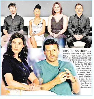  ??  ?? Cast members (above left to right) James Frain, Sonequa Martin-Green, Mary Chieffo and Jason Isaacs attend a panel for the television series ‘Star Trek: Discovery' on set during the TCA CBS Summer Press Tour in Studio City, California, US, on Tuesday....