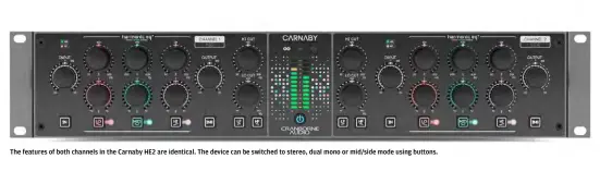  ?? ?? The features of both channels in the Carnaby HE2 are identical. The device can be switched to stereo, dual mono or mid/side mode using buttons.