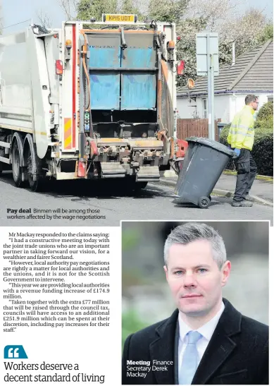  ??  ?? Pay deal Binmen will be among those workers affected by the wage negotiatio­ns Meeting Finance Secretary Derek Mackay