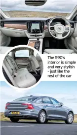  ??  ?? The S90’s interior is simple and very stylish – just like the rest of the car