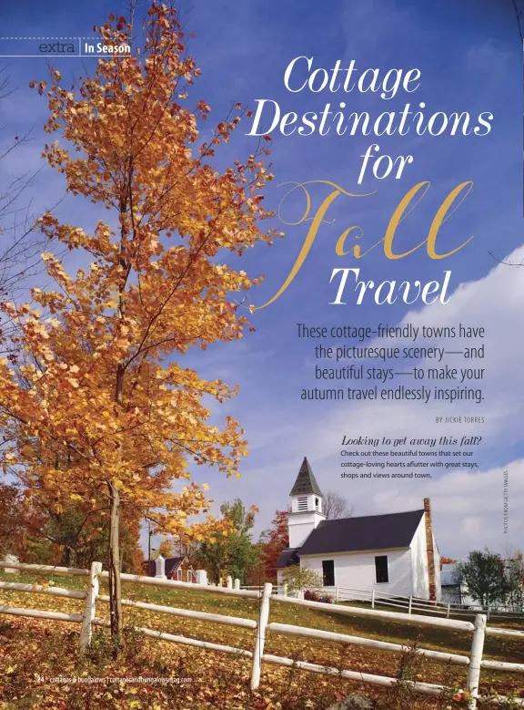  ??  ?? Looking to get away this fall? Check out these beautiful towns that set our cottage-loving hearts aflutter with great stays, shops and views around town.