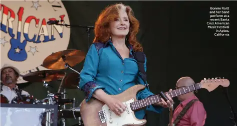  ?? ?? Bonnie Raitt and her band perform at a recent Santa Cruz American Music Festival in Aptos, California