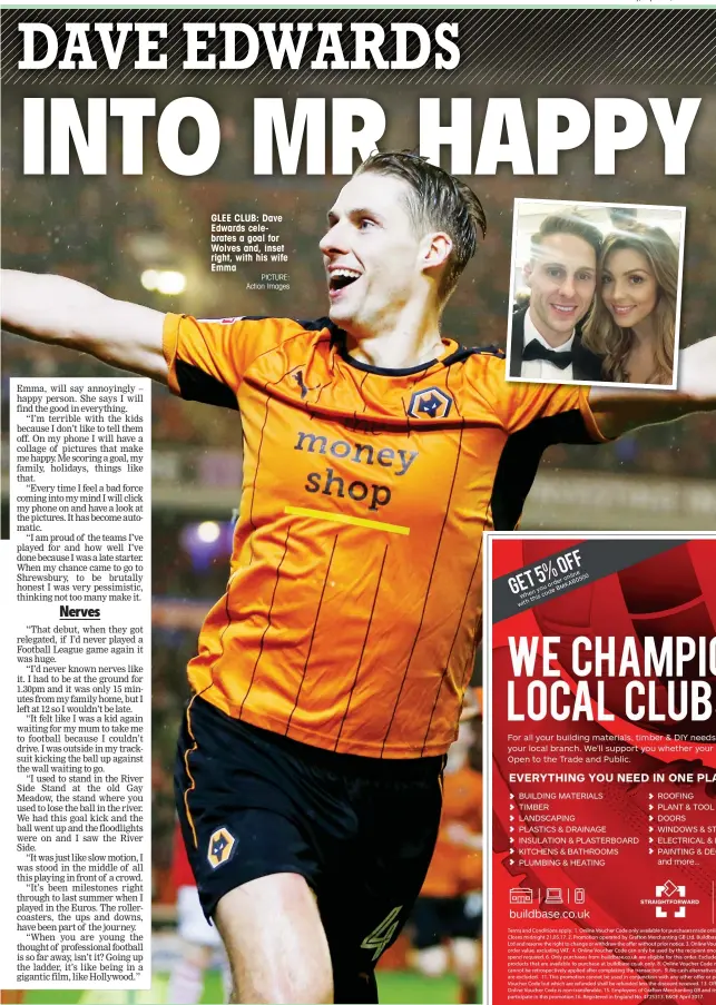  ?? PICTURE: Action Images ?? GLEE CLUB: Dave Edwards celebrates a goal for Wolves and, inset right, with his wife Emma