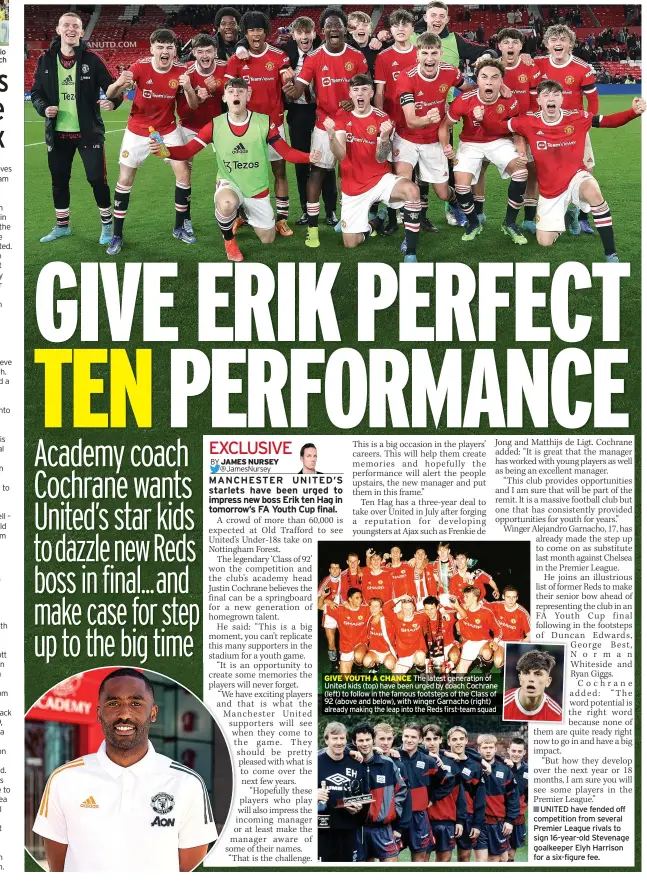  ?? ?? GIVE YOUTH A CHANCE The latest generation of United kids (top) have been urged by coach Cochrane (left) to follow in the famous footsteps of the Class of 92 (above and below), with winger Garnacho (right) already making the leap into the Reds first-team squad