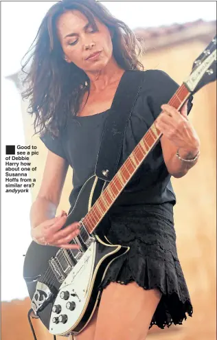  ??  ?? ®Good to see a pic of Debbie Harry how about one of Susanna Hoffs from a similar era?