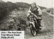  ??  ?? 1914 – The first Scott Trial Winner Frank Philip (Scott)
62