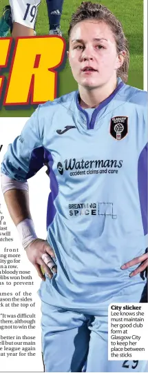  ??  ?? City slicker Lee knows she must maintain her good club form at Glasgow City to keep her place between the sticks
