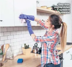  ??  ?? Deep clean: washing kitchen surfaces is
essential