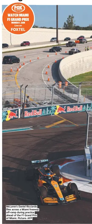  ?? ?? McLaren’s Daniel Ricciardo flies across a Miami freeway off-ramp during practice ahead of the F1 Grand Prix of Miami. Picture: AFP