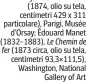  ?? ?? (1874, olio su tela, centimetri 429 x 311 particolar­e), Parigi, Musée d’Orsay; Édouard Manet (1832-1883),
(1873 circa, olio su tela, centimetri 93,3×111,5), Washington, National Gallery of Art