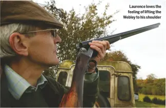  ??  ?? Laurence loves the feeling of lifting the Webley to his shoulder