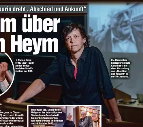  ?? ?? ◀ Stefan Heym (1913-2001) zählt zu den bedeutends­ten Schriftste­llern der DDR.
Die Chemnitzer Regisseuri­n Beate Kunath (54) bei einer Vorstellun­g von „Abschied und Ankunft“an der TU Chemnitz.