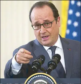  ?? AP ?? French President Francois Hollande speaks during a joint news conference with US President Barack Obama in Washington Tuesday.