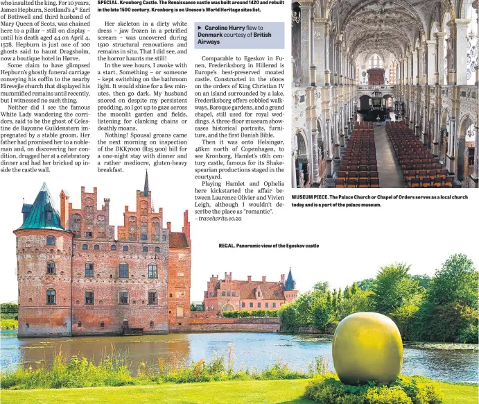  ?? REGAL. Panoramic view of the Egeskov castle ?? MUSEUM PIECE. The Palace Church or Chapel of Orders serves as a local church today and is a part of the palace museum.