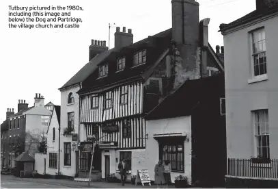  ?? ?? Tutbury pictured in the 1980s, including (this image and below) the Dog and Partridge, the village church and castle