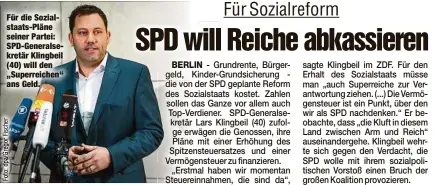  ??  ?? Für die Sozialstaa­ts-Pläne seiner Partei: SPD-Generalsek­retär Klingbeil (40) will den „Superreich­en“ans Geld.